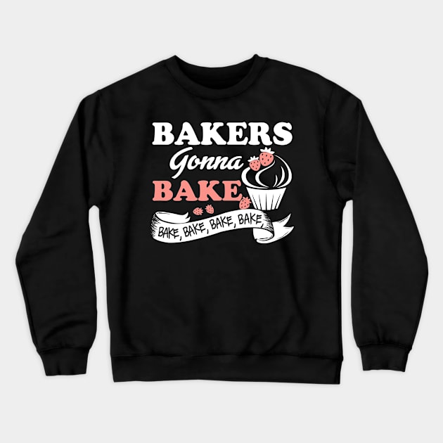 Bakers Gonna Bake  Bakery Worker Crewneck Sweatshirt by jonetressie